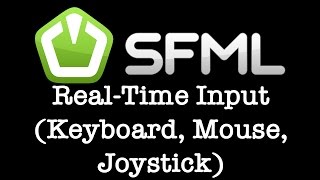 SFML 2.4.x Tutorial 006 - Real Time Input (Keyboard, Mouse, Joystick)