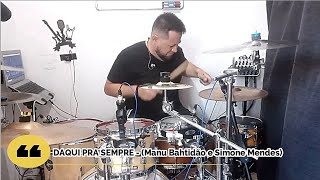 Drum Cover: Daqui pra Sempre (Manu Bahtidão e Simone Mendes)