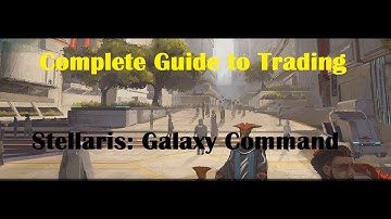 Full Guide to Trading in Stellaris Galaxy Command
