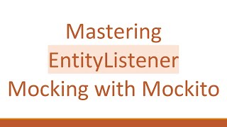 Mastering EntityListener Mocking with Mockito