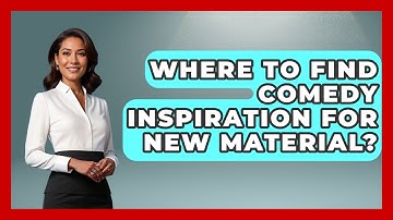 Where To Find Comedy Inspiration For New Material? - Open Mic Manual