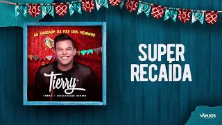 Video thumbnail of "Tierry - Super Recaída (Promocional - Atualizadão Junino)"