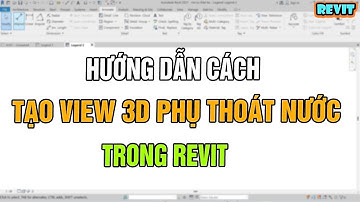 NVT Grab | Cách tạo view 3D phụ thoát nước trong revit