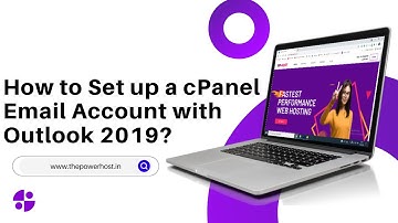 How to Set up a cPanel Email Account with Outlook 2019   The PowerHost