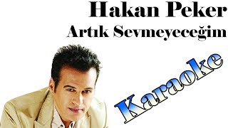 Hakan Peker - Artık Sevmeyeceğim - Karaoke Resimi