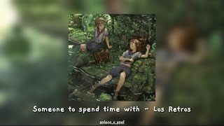 Someone to spend time with - Los Retros (sped up+ lyrics)