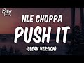 NLE Choppa Push It Feat Young Thug Clean Push It Clean NLE Choppa Push It Feat Young Thug Clean Push It Clean