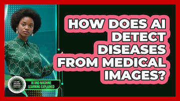 How Does AI Detect Diseases From Medical Images? - AI and Machine Learning Explained
