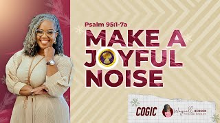 Psalm 95 Bible Study | Make a Joyful Noise  | December 8, 2024 | COGIC