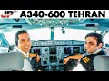 Piloting Airbus A340 600 from Tehran | Cockpit Views