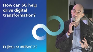 Fujitsu at #MWC22 - how can 5G help drive digital transformation?