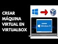 Cómo CREAR MÁQUINA VIRTUAL en VIRTUALBOX 7.0 con WINDOWS 10