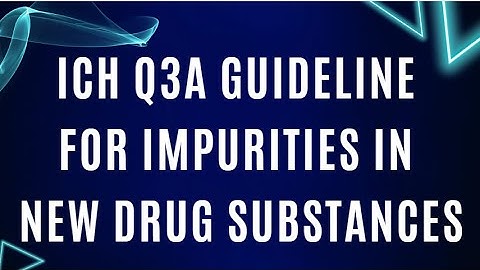 ICH Q3A Guideline for Impurities in New Drug Substances