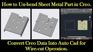 Convert Creo Data Into Auto Cad for Wire-cut Operation | How to Unbend metal part in Creo.