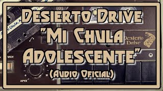 Miniatura de vídeo de "Desierto Drive "Mi Chula Adolescente" (Audio Oficial)"