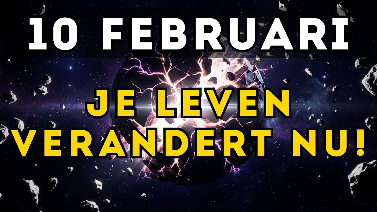 PAS OP! Vanaf 10 FEBRUARI zal je leven VOLLEDIG ANDERS verlopen!