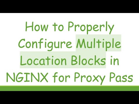 How to Properly Configure Multiple Location Blocks in NGINX for Proxy Pass