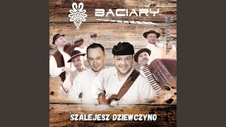 Video thumbnail of "BACIARY Oficjalny kanał - Szalejesz"