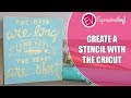 Use The Cricut To Create A Stencil and Hand Painted Sign Use The Cricut To Create A Stencil and Hand Painted Sign