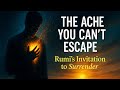 The Ache You Can T Escape Rumi S Invitation To Surrender