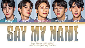 [Boys Planet] Say Yes! 'Say My Name' Lyrics (Color Coded Lyrics)