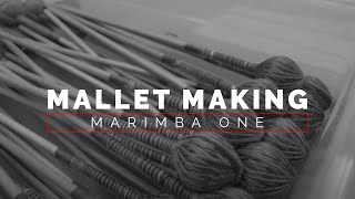 How Marimba One Makes Mallets