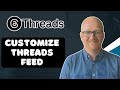 How to Customize Your Threads Feed (Step-by-Step Guide)