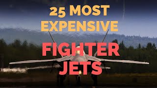 2019 25  Most Expensive Military Fighter Jets