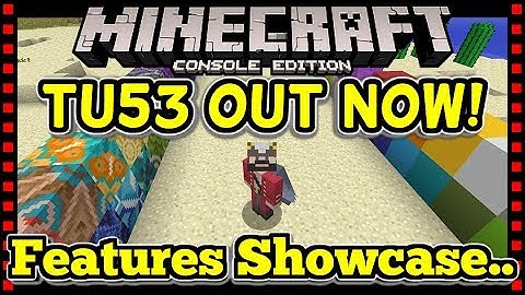MINECRAFT TU53 OUT NOW! | FEATURES SHOWCASE - (Minecraft Console PS4, Xbox, Switch, PS3)