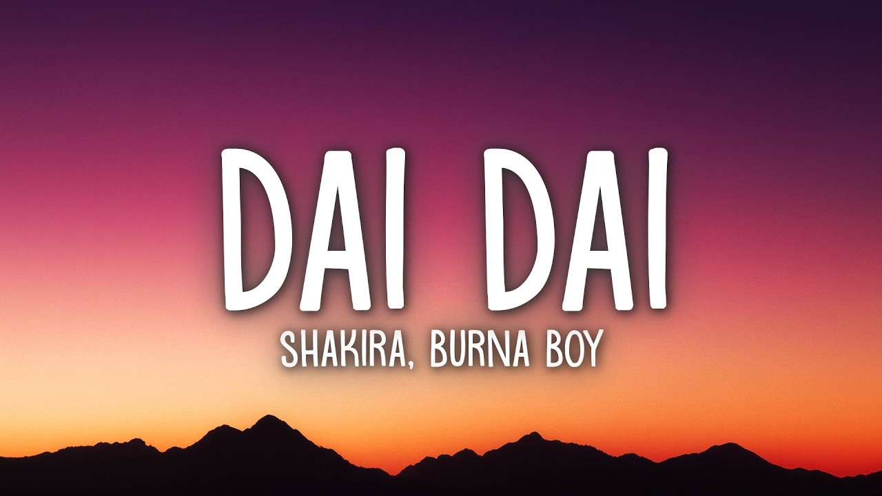 Shakira, Burna Boy - Dai Dai (Lyrics)