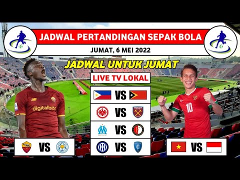 Jadwal Bola Malam Ini: Jumat, 6 Mei 2022 | ROMA VS LEICESTER - VIETNAM VS INDONESIA