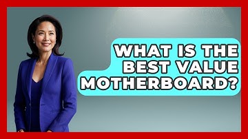 What Is The Best Value Motherboard? - Your Computer Companion
