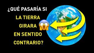 ¿Qué pasaría si la Tierra girara en sentido contrario?  🌎🤯