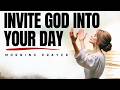 Begin Your Day Inviting God Into Every Decision You Make Today | Morning Prayer