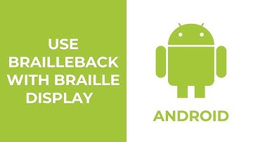 How to Use BrailleBack with a Braille Display on Android