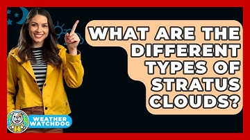 What Are The Different Types Of Stratus Clouds? - Weather Watchdog