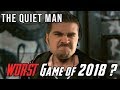The Quiet Man - WORST Game of 2018?!
