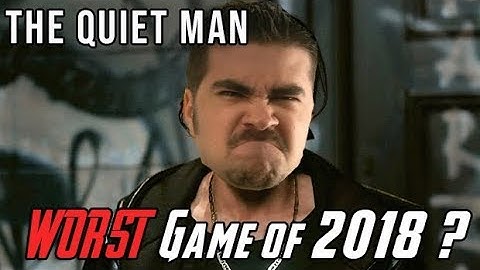 The Quiet Man - WORST Game of 2018?!