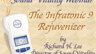 Infratonic 9 Rejuvenizer - Sound Vitality Webinar 04/24/2015