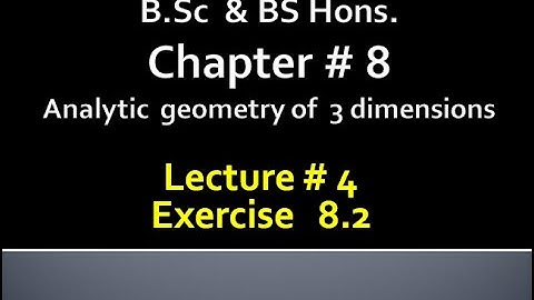 BSc & BS(HONs)CHAP 8 (ANALYTIC GEOMETRY OF 3 DIMENSION) Calculus with analytical geometry. LECTURE 4