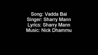 Vadda Bai ● Sharry Mann ● LYRICS ● Panj-aab Records