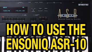 How to use the Ensoniq ASR-10 Sampler: Meet the ASR