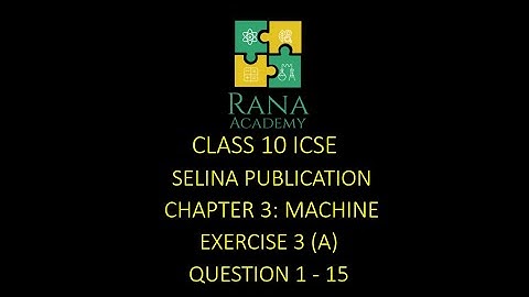 CLASS 10 | ICSE | PHYSICS | LECTURE 6 | SELINA PUBLICATION | MACHINES | EXERCISE 3 A | QUESTION 1-15