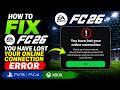 How To Fix FC 26 You Have Lost Your Online Connection Error On PS5/PS4/Xbox