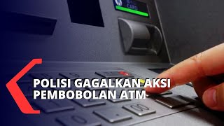 Detik-Detik Polisi Gagalkan Aksi Pembobolan Mesin ATM