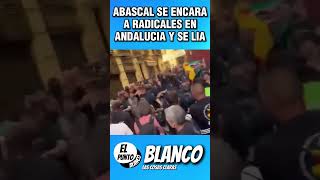 ABASCAL SE ENCARA A RADICALES EN ANDALUCIA Y SE LIA #shorts #vox #abascal #andalucia #españa #psoe