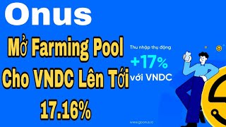 #Onus Mở Farming Cho VNDC Lên Đến 17.16% / Kiếm Tiền Online An Toàn / Tâm Nguyễn Studio