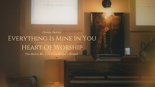 Christy Nockels - Everything is Mine in You / Heart of Worship (Live)