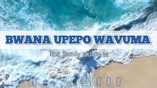 Bwana upepo wavuma (LYRICS) by THE FAMILY MUSIC GROUP. Best Kiswahili Hymn ever