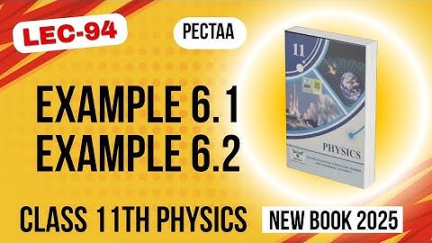 Example 6.1 | Example 6.2 | Class 11th Physics New Book 2025 | PECTAA 